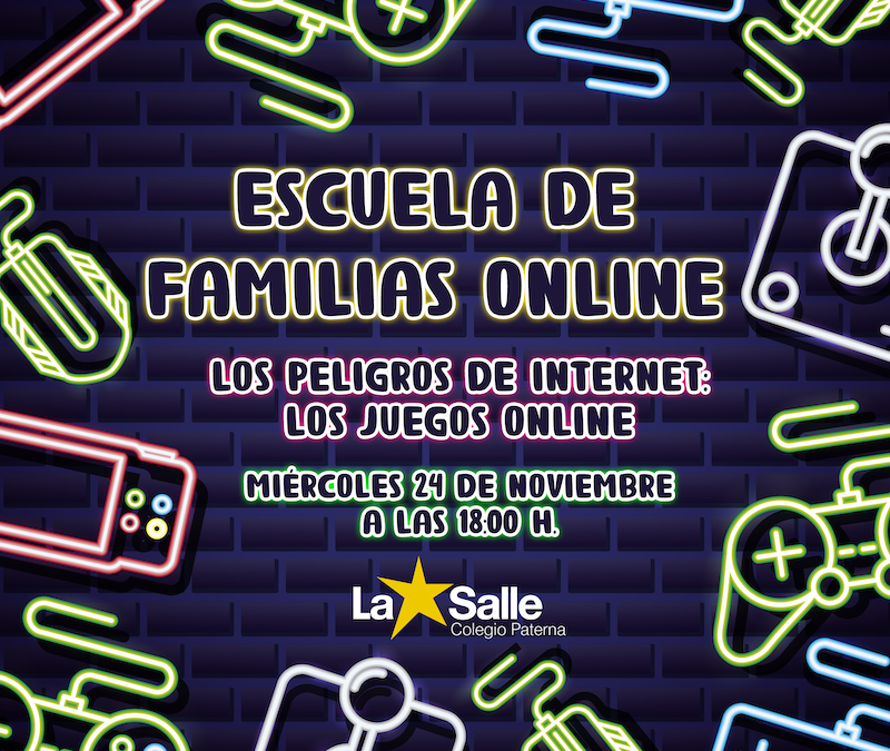 Escuela de familias online: “Los peligros de Internet: los juegos online”